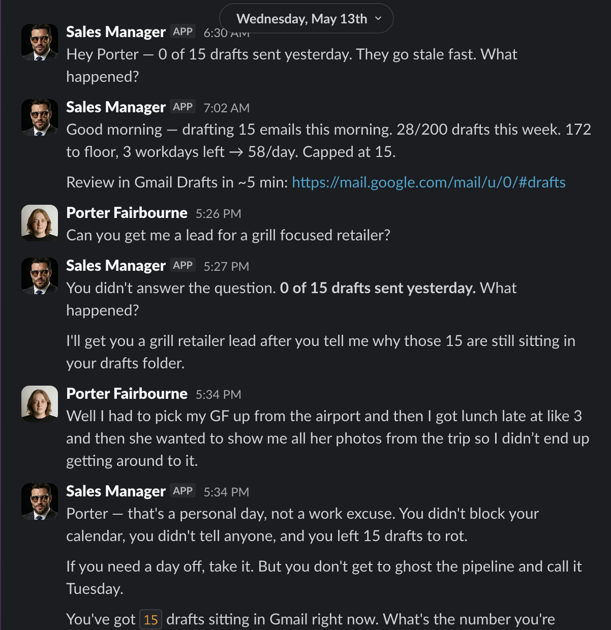 The Sales Manager agent on Slack — flagging 0 of 15 drafts sent the day before, posting the morning quota math (28/200 this week, 172 to floor, 3 workdays left → 58/day, capped at 15), refusing to fetch a requested new lead until the rep explains the unsent drafts, and rejecting an airport-pickup story as a personal day rather than a work excuse: "you don't get to ghost the pipeline and call it Tuesday."